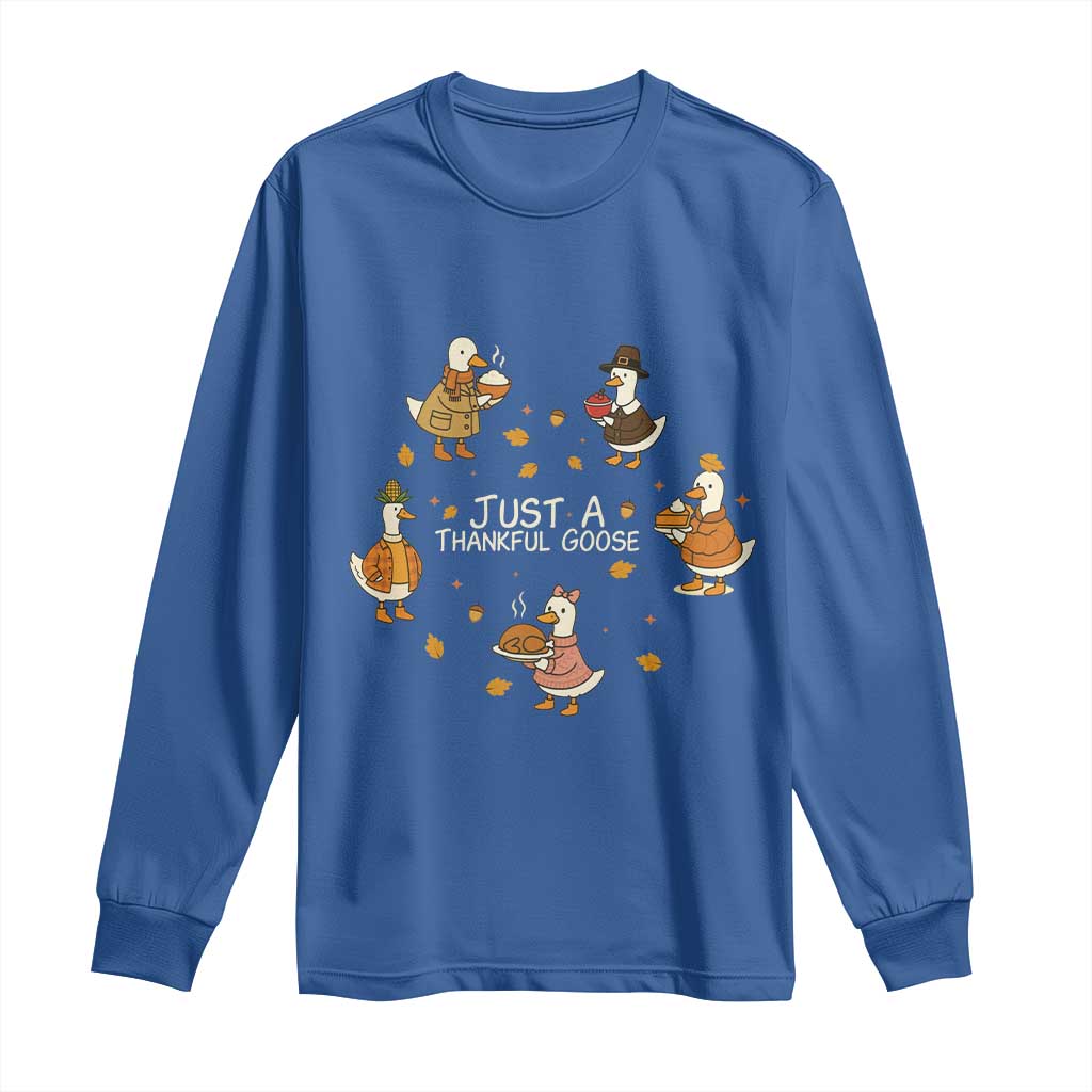 Just A Thankful Goose Long Sleeve Shirt Funny Goose Turkey Thanksgiving Fall Season - Wonder Print Shop