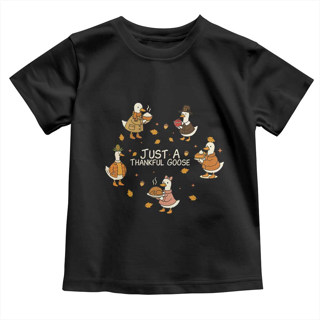 Just A Thankful Goose Toddler T Shirt Funny Goose Turkey Thanksgiving Fall Season - Wonder Print Shop