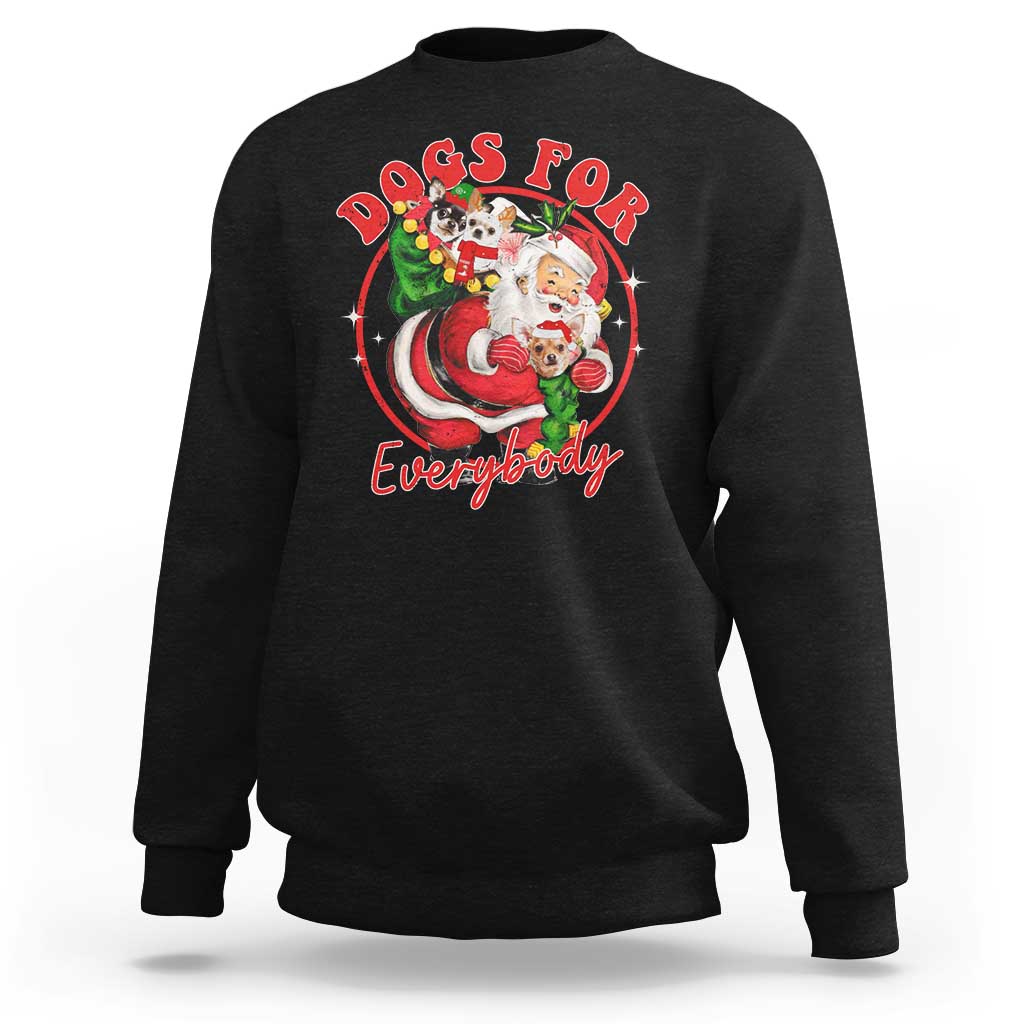 Funny Christmas Dog Owner Sweatshirt Dogs For Everybody Santa Sack Chihuahua - Wonder Print Shop