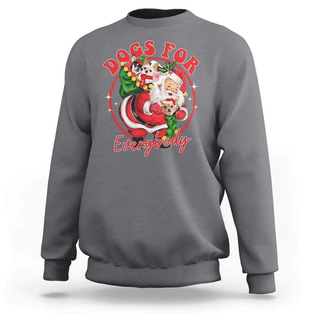 Funny Christmas Dog Owner Sweatshirt Dogs For Everybody Santa Sack Chihuahua - Wonder Print Shop