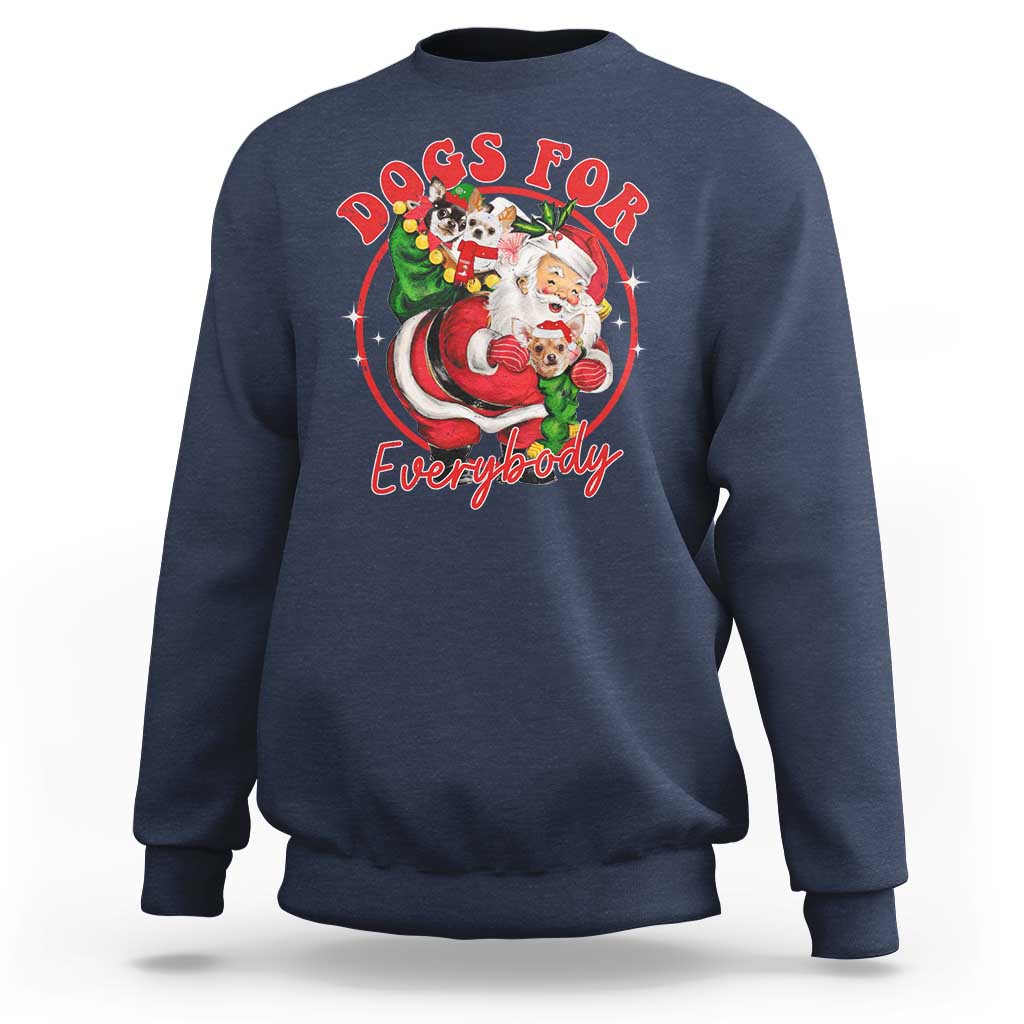 Funny Christmas Dog Owner Sweatshirt Dogs For Everybody Santa Sack Chihuahua - Wonder Print Shop
