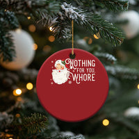 Funny Xmas Naughty Santa Christmas Ornament Nothing For You Whore - Wonder Print Shop