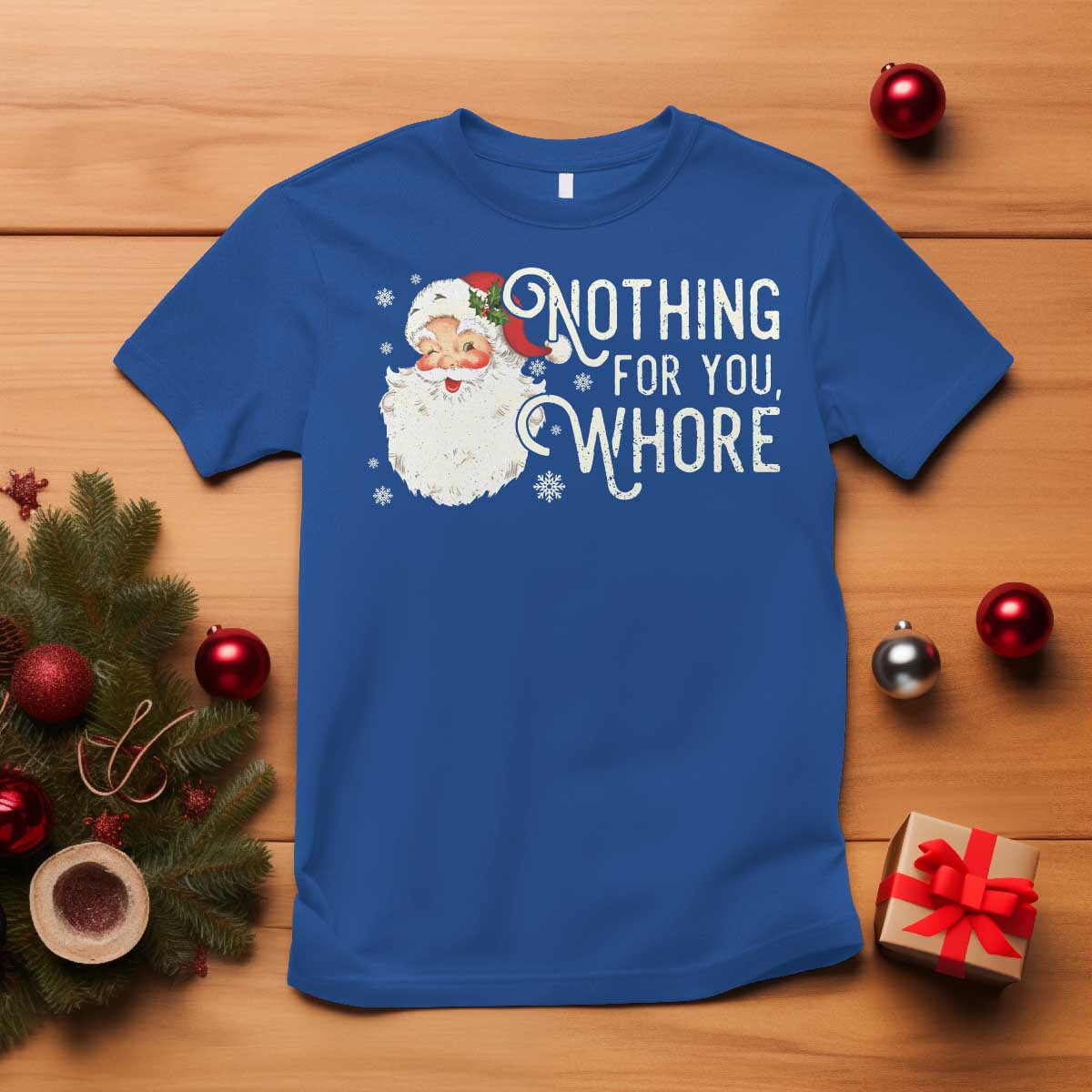 Funny Christmas Naughty Santa T Shirt Nothing For You Whore - Wonder Print Shop