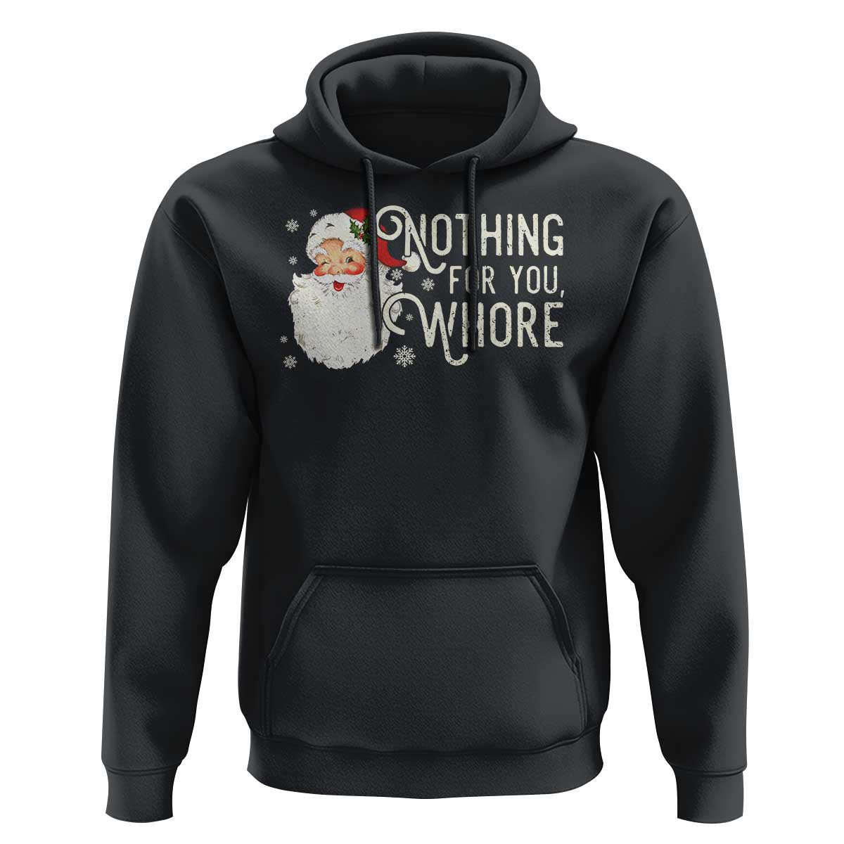 Funny Christmas Naughty Santa Hoodie Nothing For You Whore