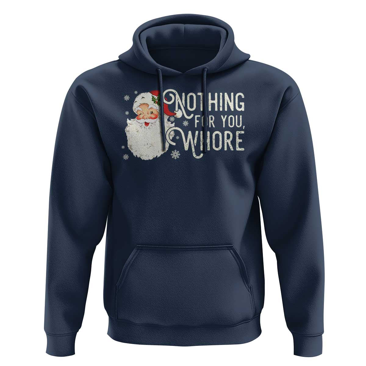 Funny Christmas Naughty Santa Hoodie Nothing For You Whore