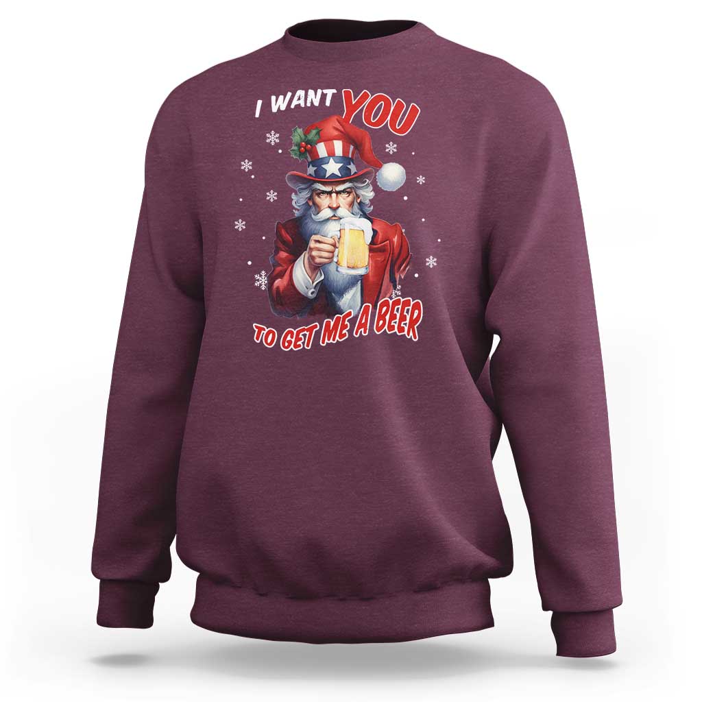 Funny Christmas Beer Sweatshirt I Want You To Get Me A Beer Santa Uncle Sam - Wonder Print Shop