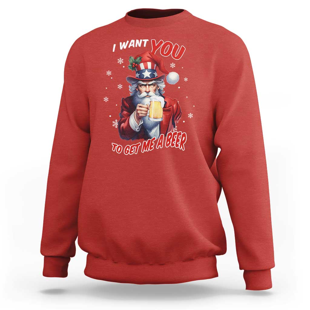 Funny Christmas Beer Sweatshirt I Want You To Get Me A Beer Santa Uncle Sam - Wonder Print Shop