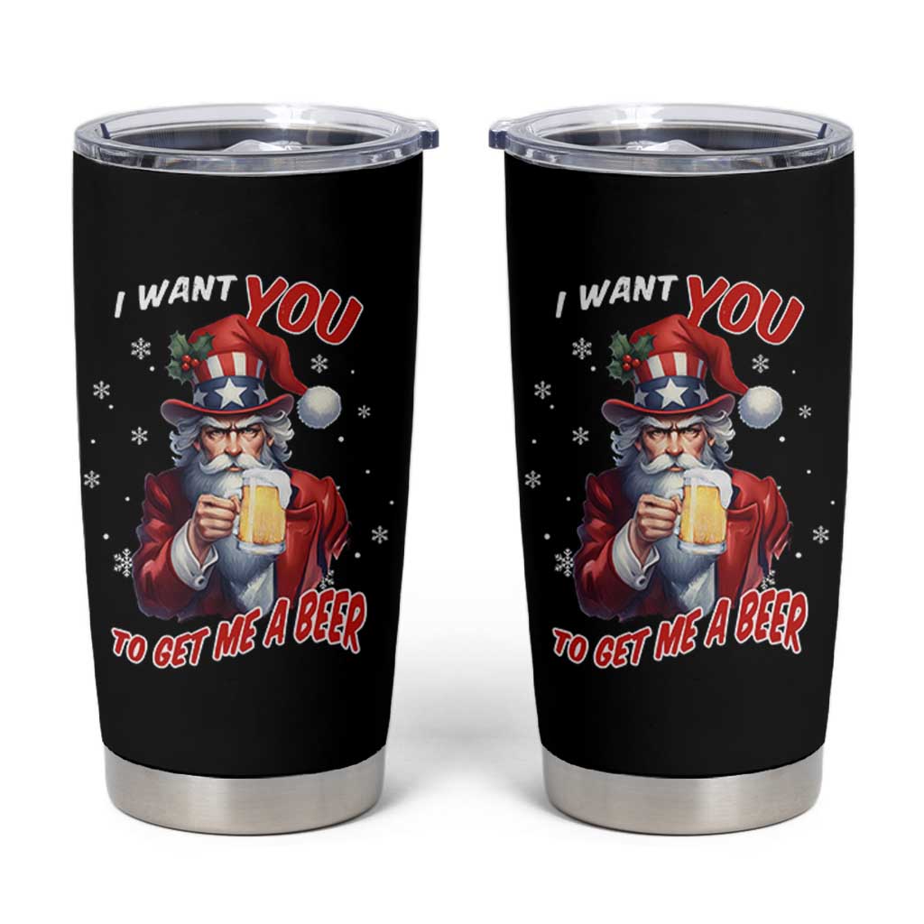Funny Christmas Beer Tumbler Cup I Want You To Get Me A Beer Santa Uncle Sam - Wonder Print Shop