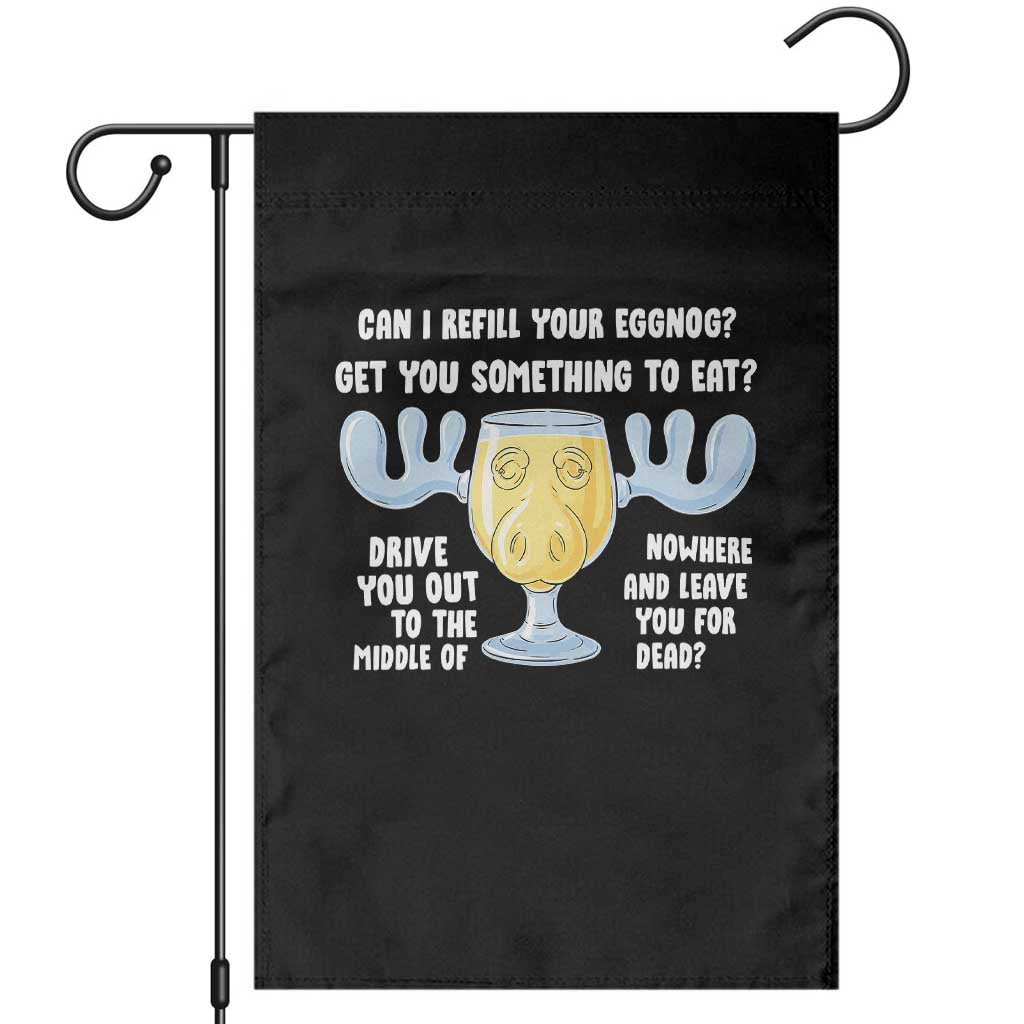 Funny Christmas Vacation Eggnog Garden Flag Can I Refill Your Eggnogs Get You Something To Eat Xmas Movie - Wonder Print Shop