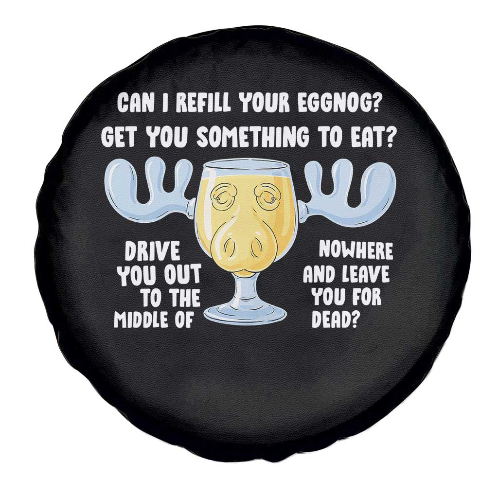 Funny Christmas Vacation Eggnog Spare Tire Cover Can I Refill Your Eggnogs Get You Something To Eat Xmas Movie - Wonder Print Shop