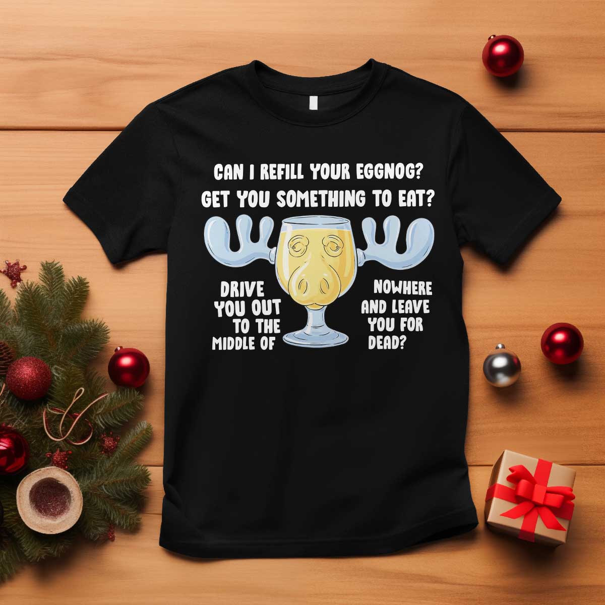 Funny Christmas Vacation Eggnog T Shirt Can I Refill Your Eggnogs Get You Something To Eat Xmas Movie - Wonder Print Shop