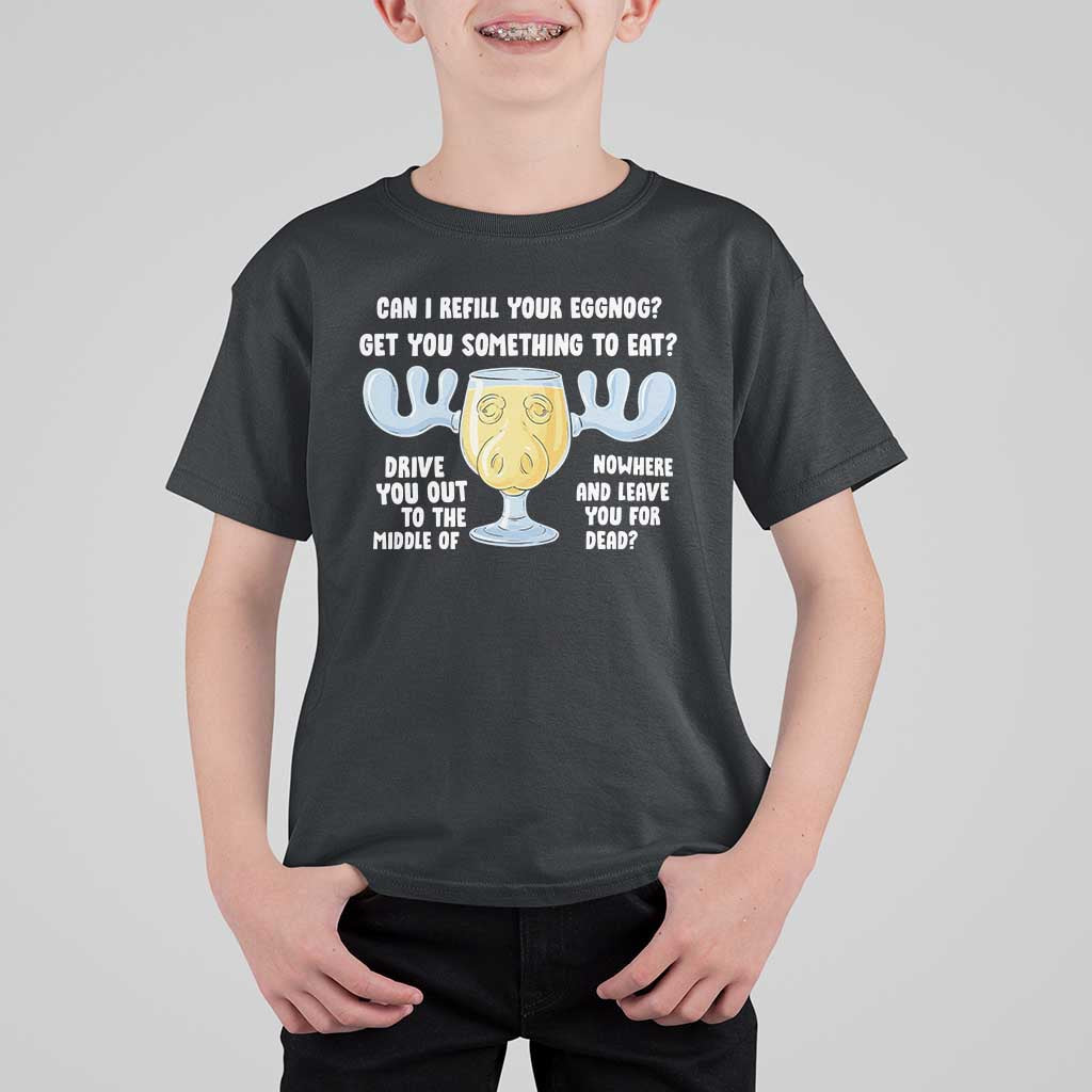 Funny Christmas Vacation Eggnog T Shirt For Kid Can I Refill Your Eggnogs Get You Something To Eat Xmas Movie - Wonder Print Shop