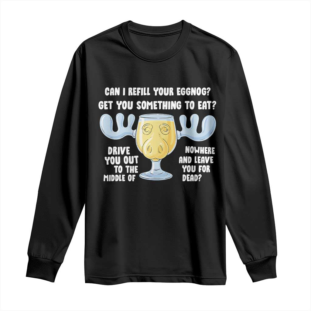 Funny Christmas Vacation Eggnog Long Sleeve Shirt Can I Refill Your Eggnogs Get You Something To Eat Xmas Movie - Wonder Print Shop