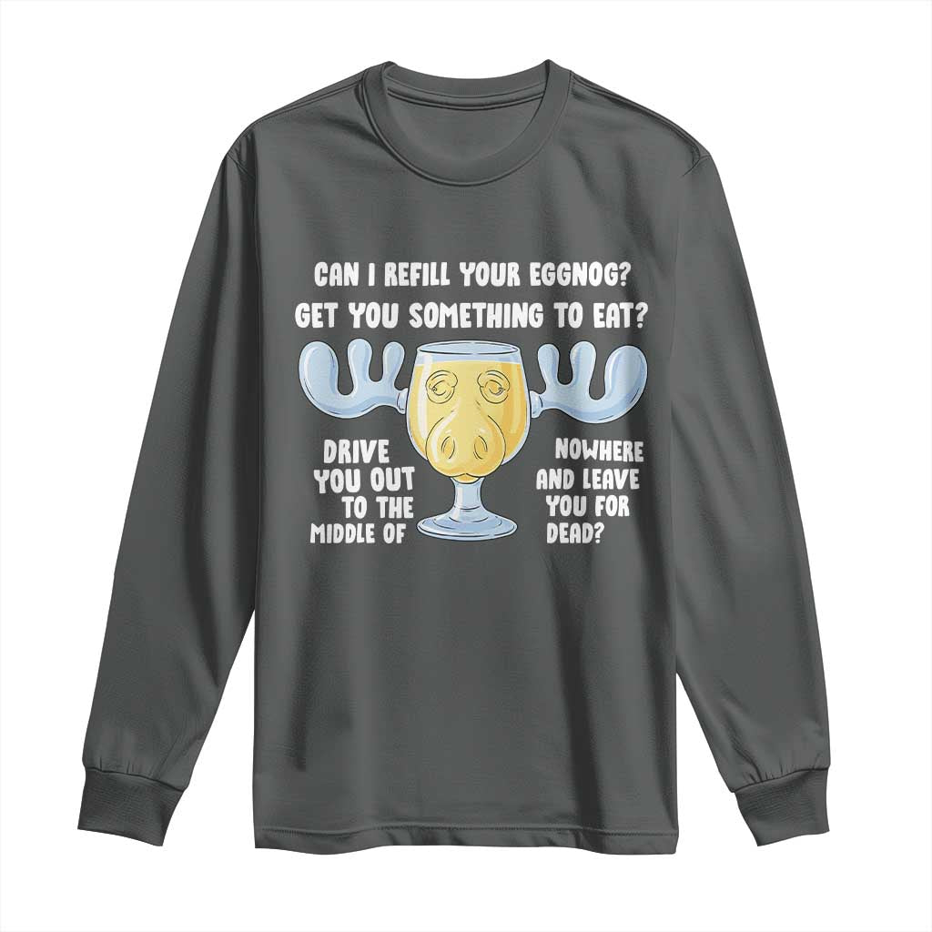 Funny Christmas Vacation Eggnog Long Sleeve Shirt Can I Refill Your Eggnogs Get You Something To Eat Xmas Movie - Wonder Print Shop