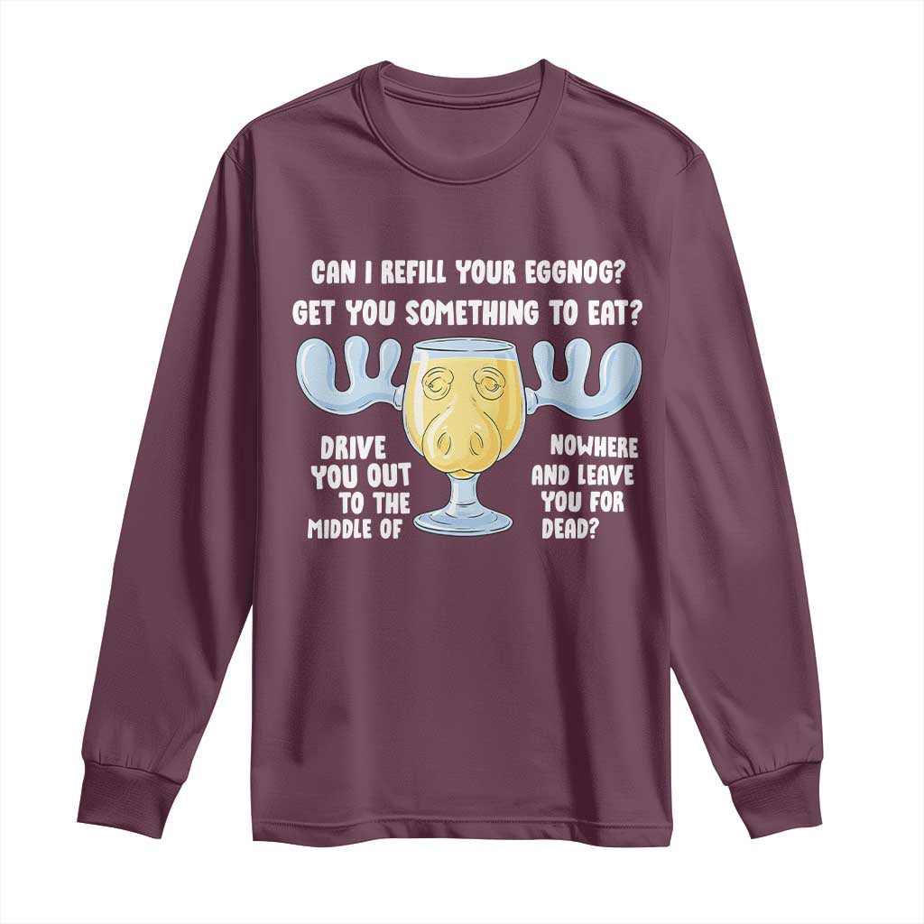 Funny Christmas Vacation Eggnog Long Sleeve Shirt Can I Refill Your Eggnogs Get You Something To Eat Xmas Movie - Wonder Print Shop