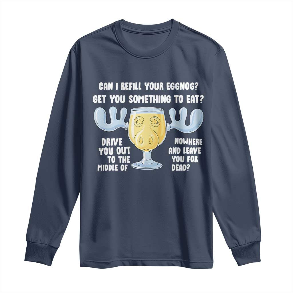 Funny Christmas Vacation Eggnog Long Sleeve Shirt Can I Refill Your Eggnogs Get You Something To Eat Xmas Movie - Wonder Print Shop