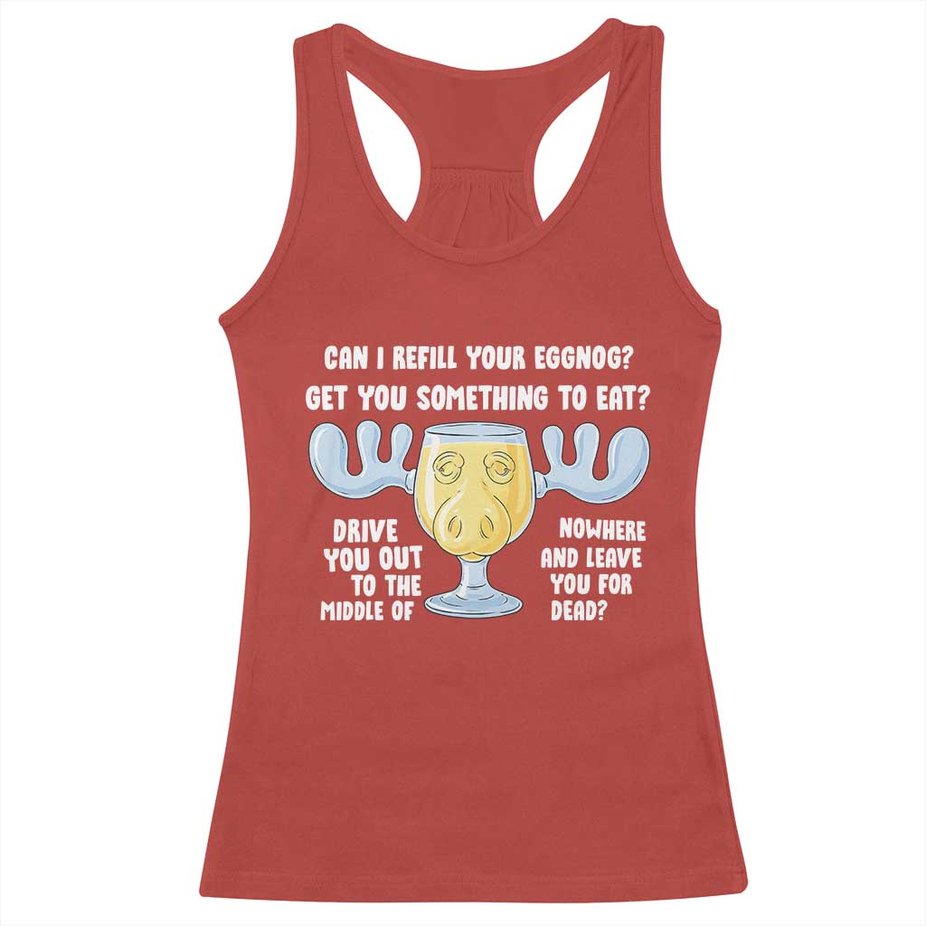 Funny Christmas Vacation Eggnog Racerback Tank Top Can I Refill Your Eggnogs Get You Something To Eat Xmas Movie - Wonder Print Shop
