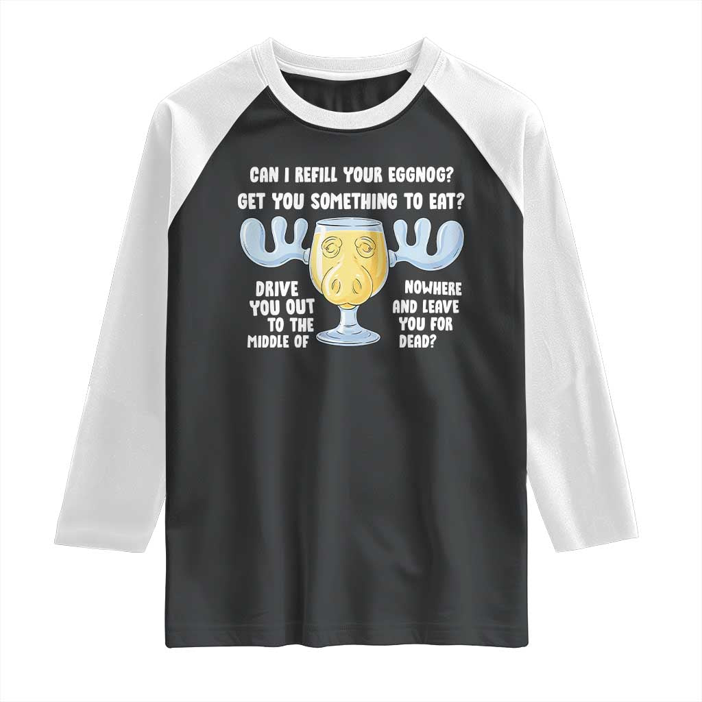 Funny Christmas Vacation Eggnog Raglan Shirt Can I Refill Your Eggnogs Get You Something To Eat Xmas Movie - Wonder Print Shop
