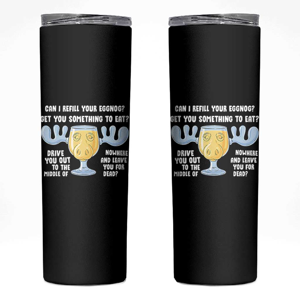 Funny Christmas Vacation Eggnog Skinny Tumbler Can I Refill Your Eggnogs Get You Something To Eat Xmas Movie - Wonder Print Shop