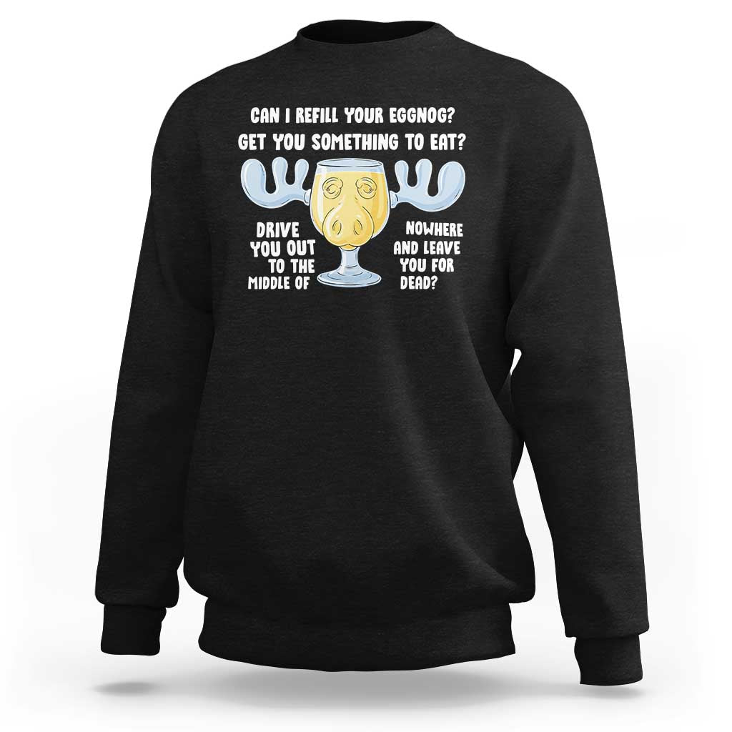Funny Christmas Vacation Eggnog Sweatshirt Can I Refill Your Eggnogs Get You Something To Eat Xmas Movie - Wonder Print Shop