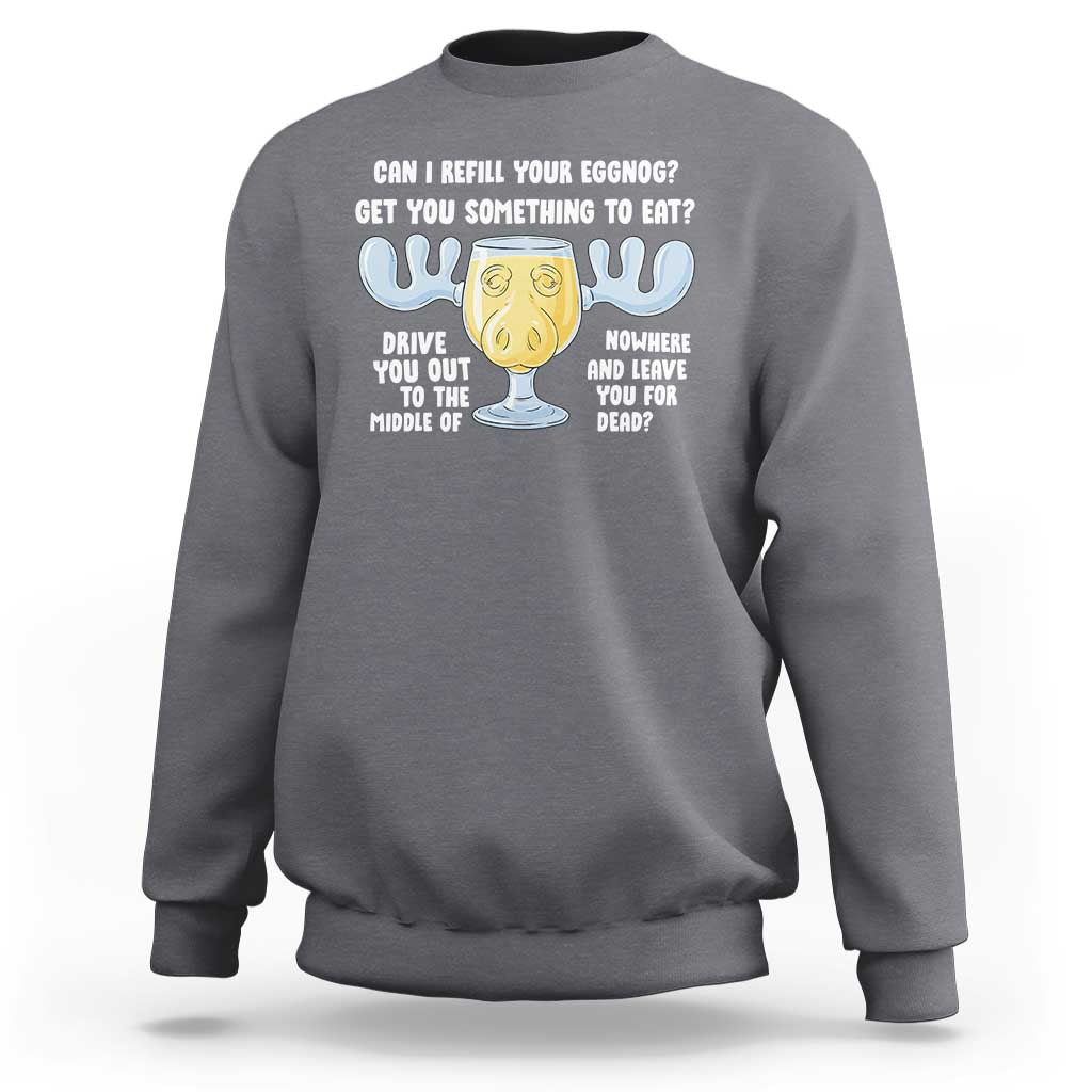 Funny Christmas Vacation Eggnog Sweatshirt Can I Refill Your Eggnogs Get You Something To Eat Xmas Movie - Wonder Print Shop
