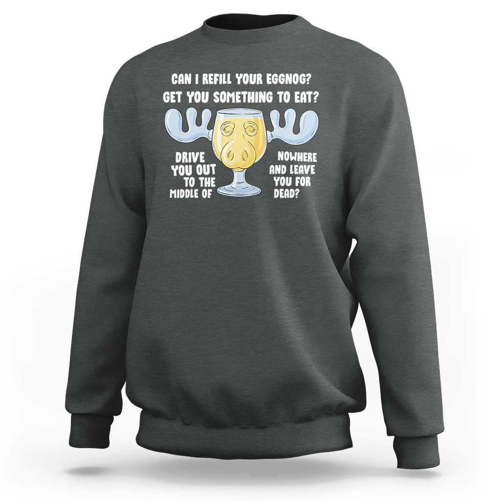 Funny Christmas Vacation Eggnog Sweatshirt Can I Refill Your Eggnogs Get You Something To Eat Xmas Movie - Wonder Print Shop