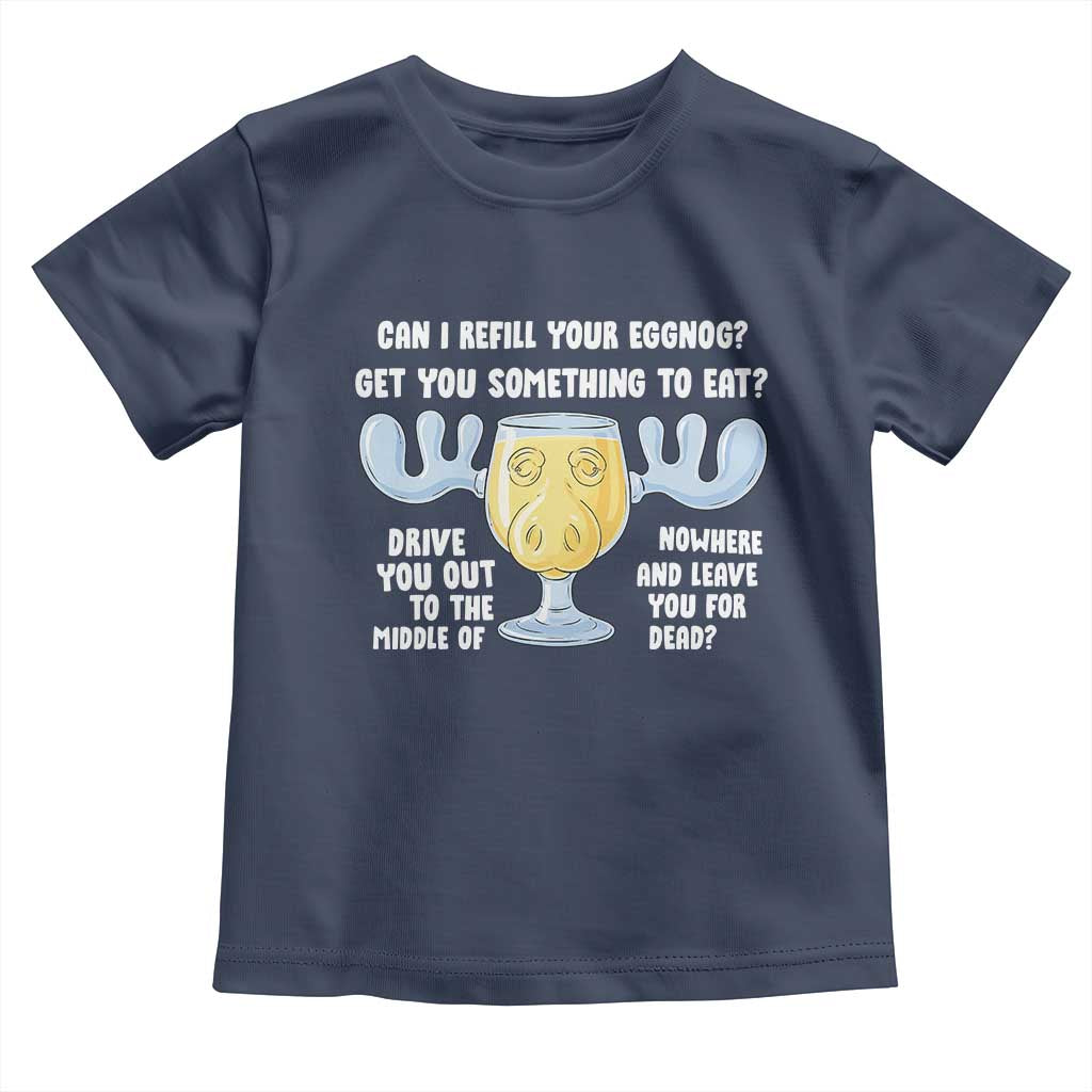 Funny Christmas Vacation Eggnog Toddler T Shirt Can I Refill Your Eggnogs Get You Something To Eat Xmas Movie - Wonder Print Shop