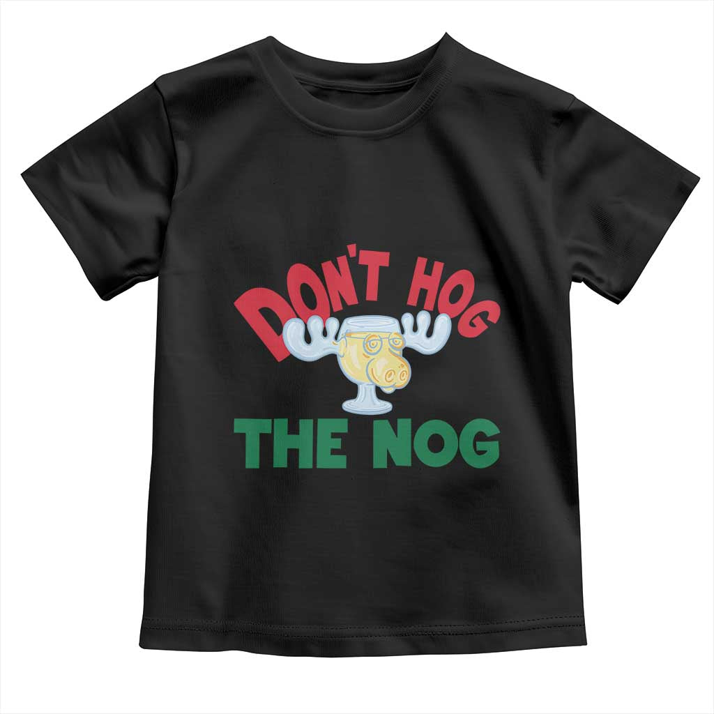 Funny Dont Hog The Nog Christmas Movie Toddler T Shirt Xmas Vacation Eggnog Moose - Wonder Print Shop