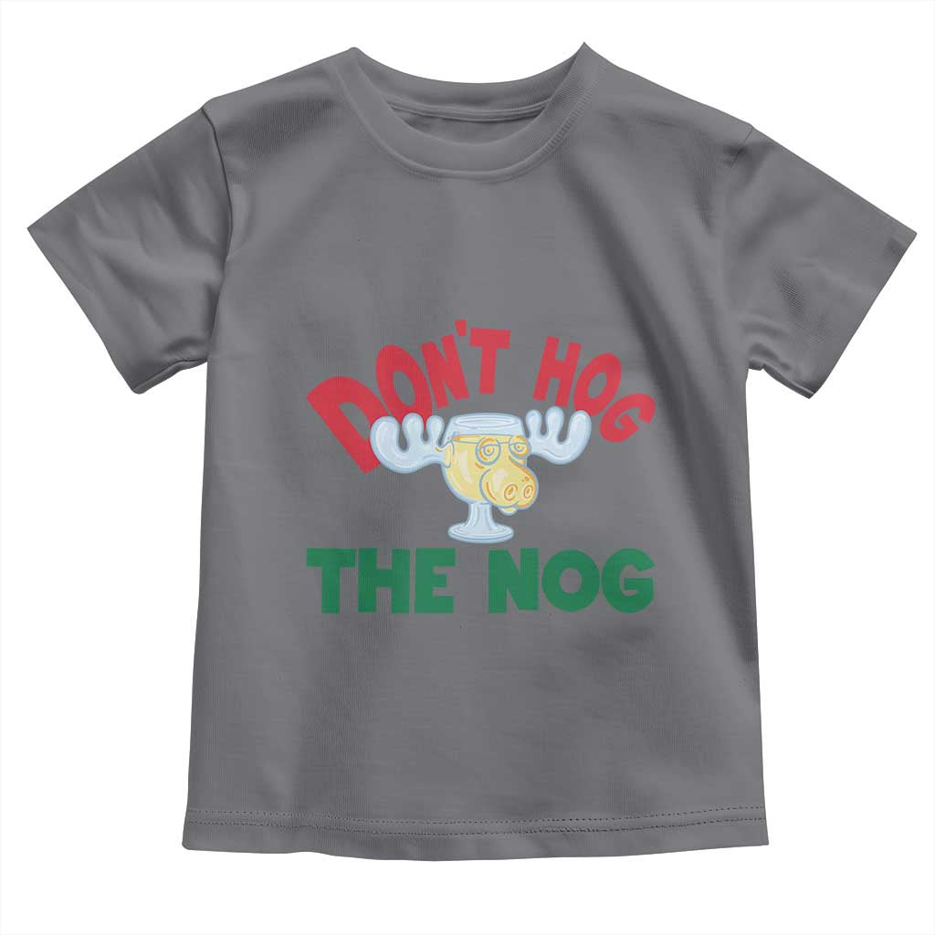 Funny Dont Hog The Nog Christmas Movie Toddler T Shirt Xmas Vacation Eggnog Moose - Wonder Print Shop