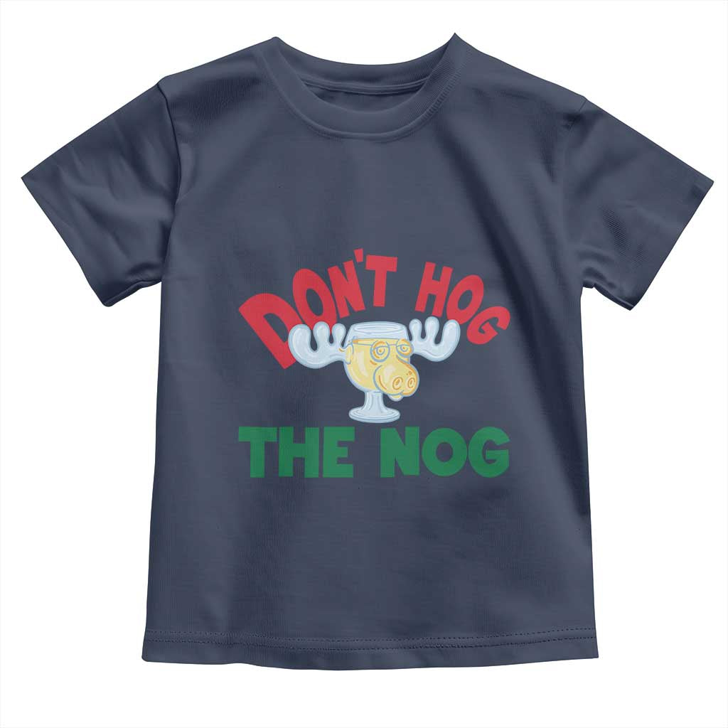 Funny Dont Hog The Nog Christmas Movie Toddler T Shirt Xmas Vacation Eggnog Moose - Wonder Print Shop