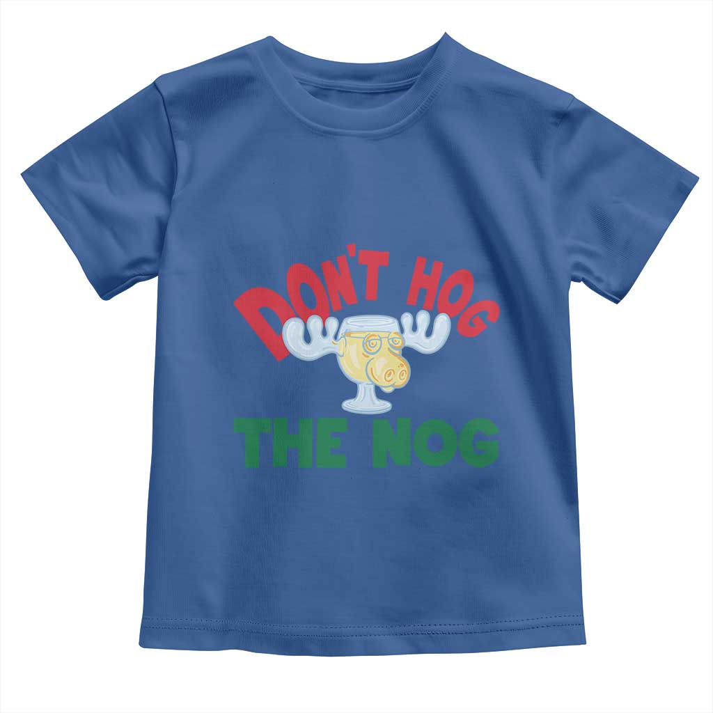 Funny Dont Hog The Nog Christmas Movie Toddler T Shirt Xmas Vacation Eggnog Moose - Wonder Print Shop