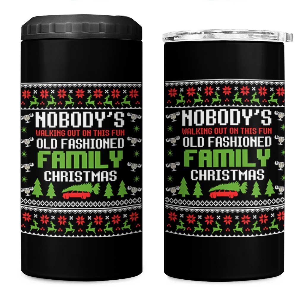 Funny Christmas Vacation Movie 4 in 1 Can Cooler Tumbler Nobodys Walking Out On This Fun Old Fashioned Family Christmas - Wonder Print Shop