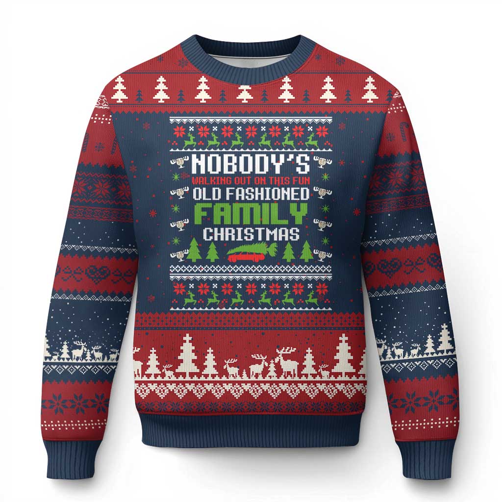 Funny Xmas Vacation Movie Ugly Christmas Sweater Nobodys Walking Out On This Fun Old Fashioned Family Xmas - Wonder Print Shop