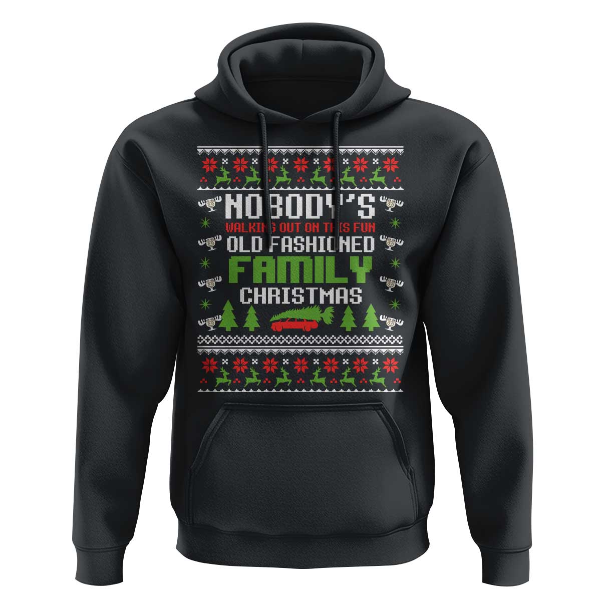 Funny Christmas Vacation Movie Hoodie Nobodys Walking Out On This Fun Old Fashioned Family Christmas - Wonder Print Shop