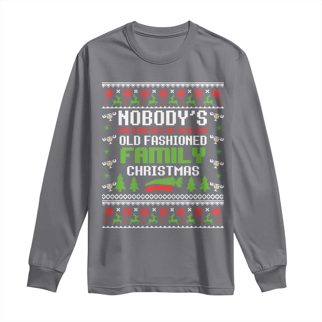 Funny Christmas Vacation Movie Long Sleeve Shirt Nobodys Walking Out On This Fun Old Fashioned Family Christmas - Wonder Print Shop