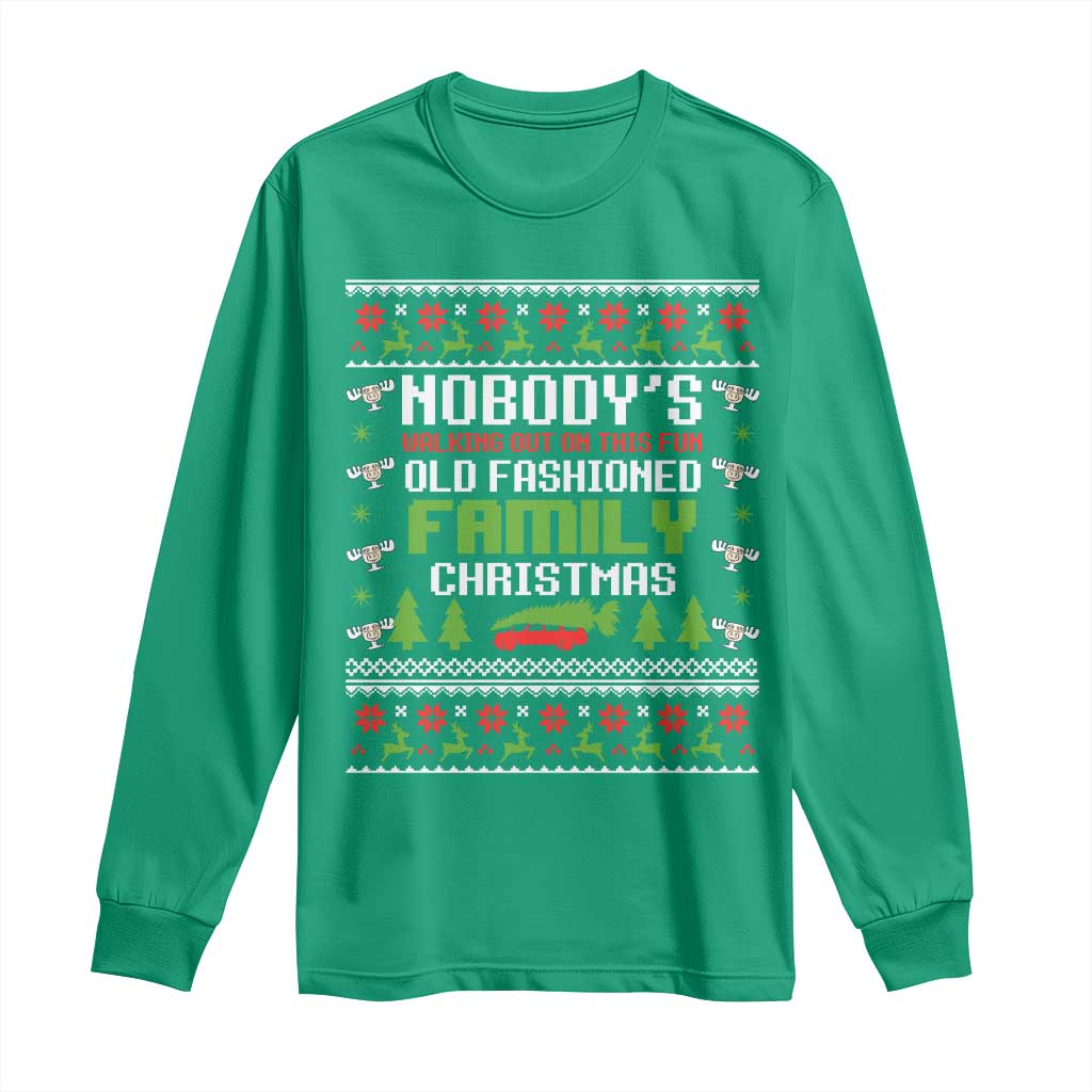 Funny Christmas Vacation Movie Long Sleeve Shirt Nobodys Walking Out On This Fun Old Fashioned Family Christmas - Wonder Print Shop