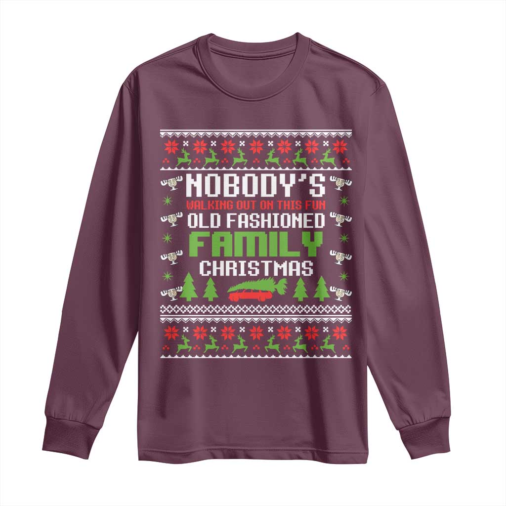 Funny Christmas Vacation Movie Long Sleeve Shirt Nobodys Walking Out On This Fun Old Fashioned Family Christmas - Wonder Print Shop
