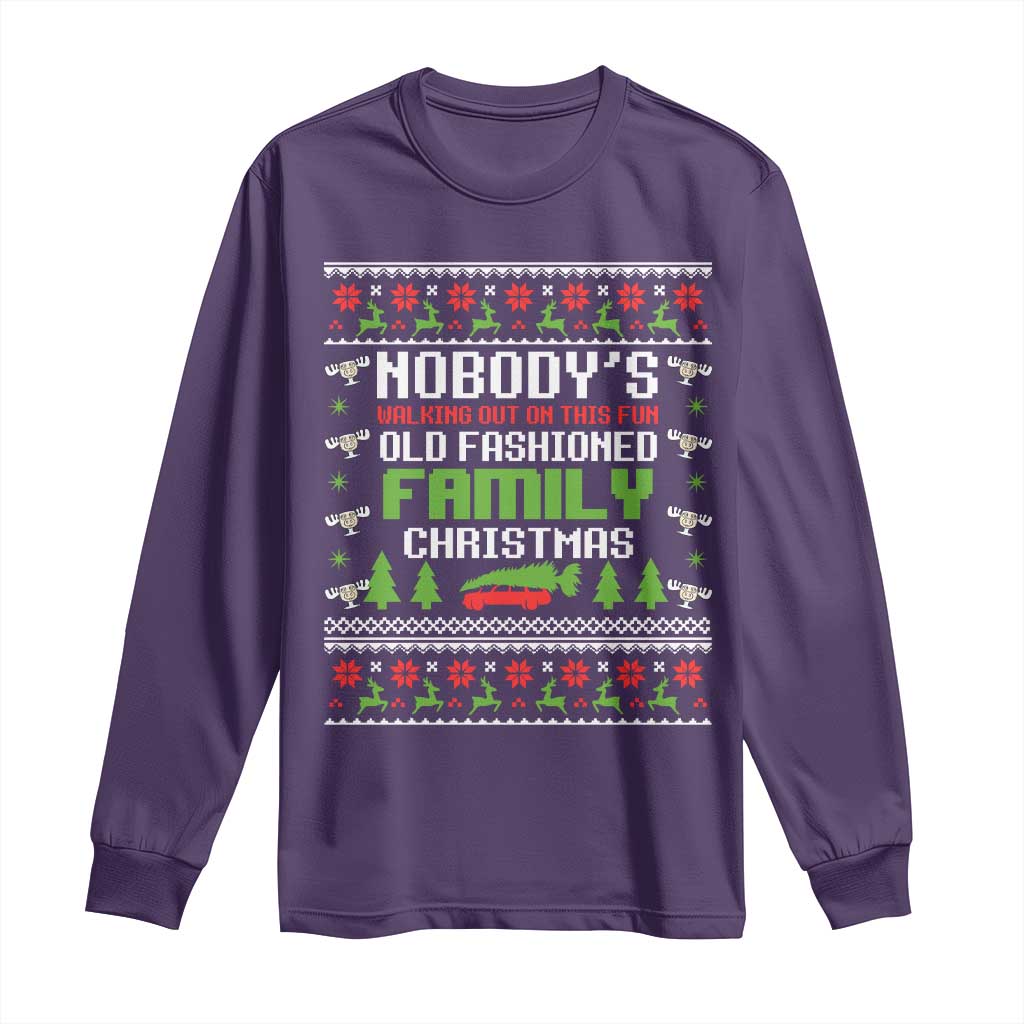 Funny Christmas Vacation Movie Long Sleeve Shirt Nobodys Walking Out On This Fun Old Fashioned Family Christmas - Wonder Print Shop