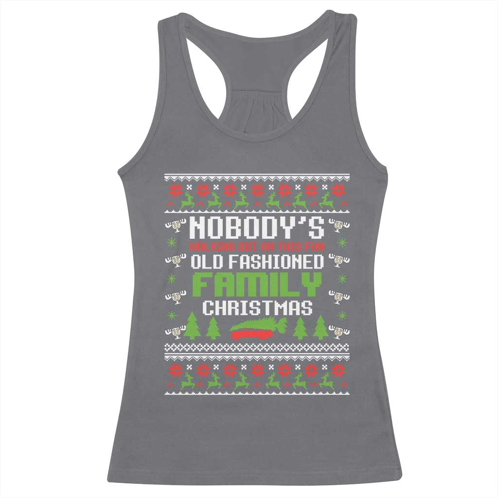 Funny Christmas Vacation Movie Racerback Tank Top Nobodys Walking Out On This Fun Old Fashioned Family Christmas - Wonder Print Shop