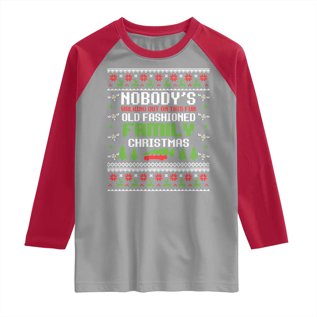 Funny Christmas Vacation Movie Raglan Shirt Nobodys Walking Out On This Fun Old Fashioned Family Christmas - Wonder Print Shop