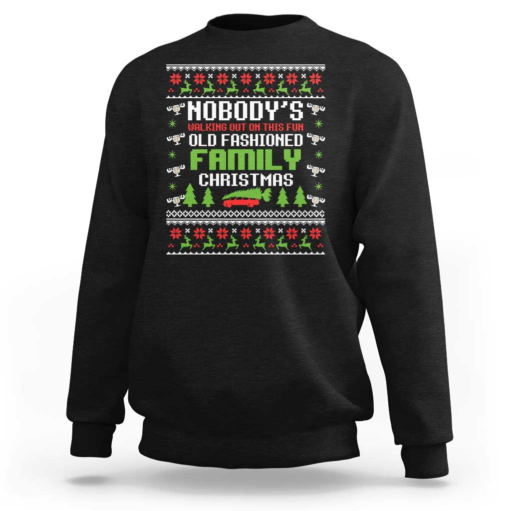 Funny Christmas Vacation Movie Sweatshirt Nobodys Walking Out On This Fun Old Fashioned Family Christmas - Wonder Print Shop