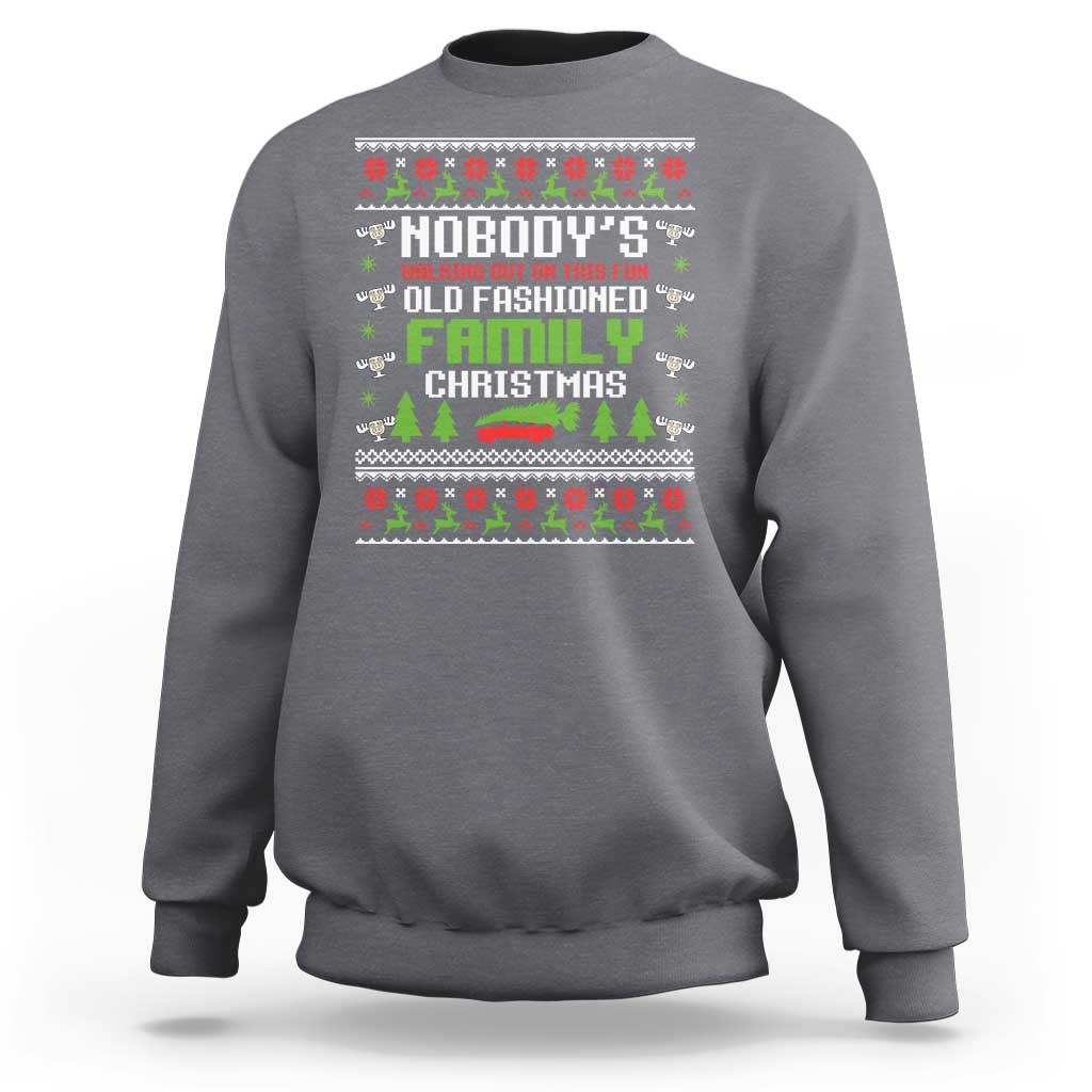Funny Christmas Vacation Movie Sweatshirt Nobodys Walking Out On This Fun Old Fashioned Family Christmas - Wonder Print Shop
