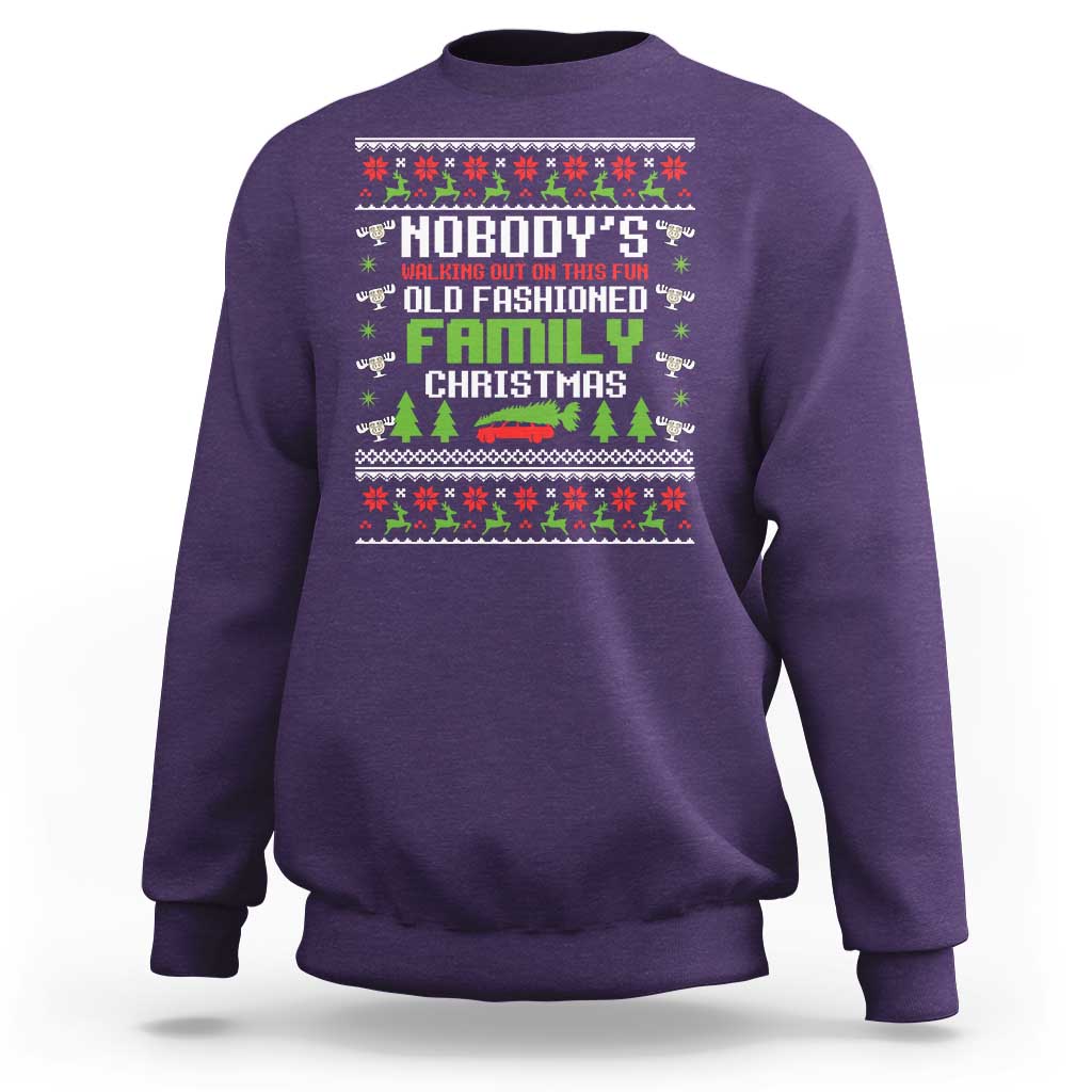 Funny Christmas Vacation Movie Sweatshirt Nobodys Walking Out On This Fun Old Fashioned Family Christmas - Wonder Print Shop