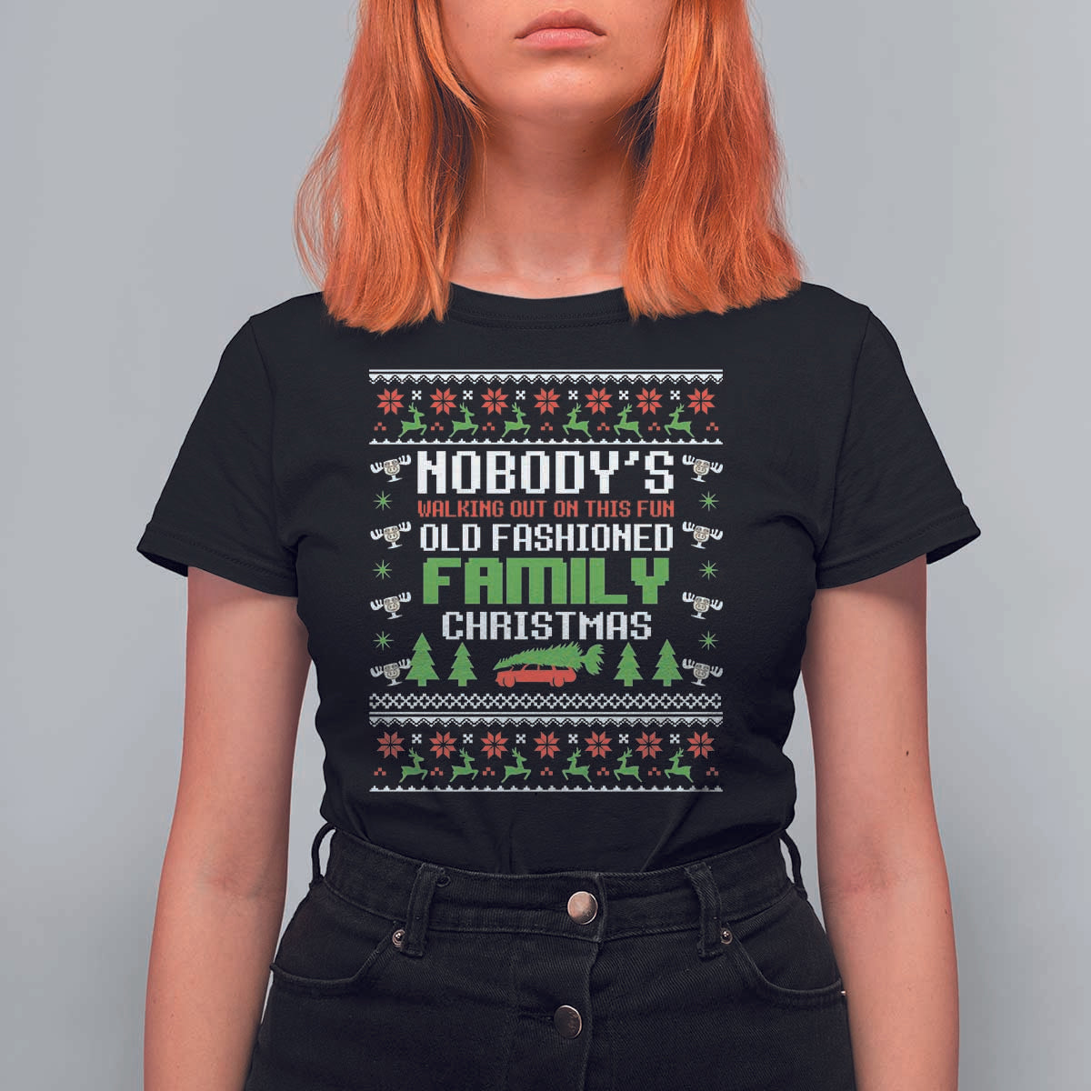 Funny Christmas Vacation Movie T Shirt For Women Nobodys Walking Out On This Fun Old Fashioned Family Christmas - Wonder Print Shop