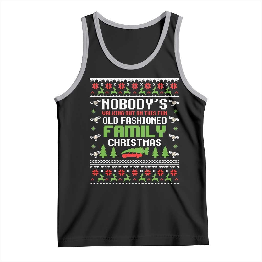 Funny Christmas Vacation Movie Tank Top Nobodys Walking Out On This Fun Old Fashioned Family Christmas - Wonder Print Shop