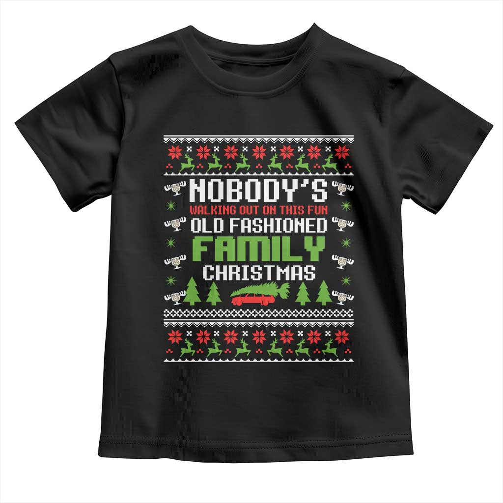 Funny Christmas Vacation Movie Toddler T Shirt Nobodys Walking Out On This Fun Old Fashioned Family Christmas - Wonder Print Shop