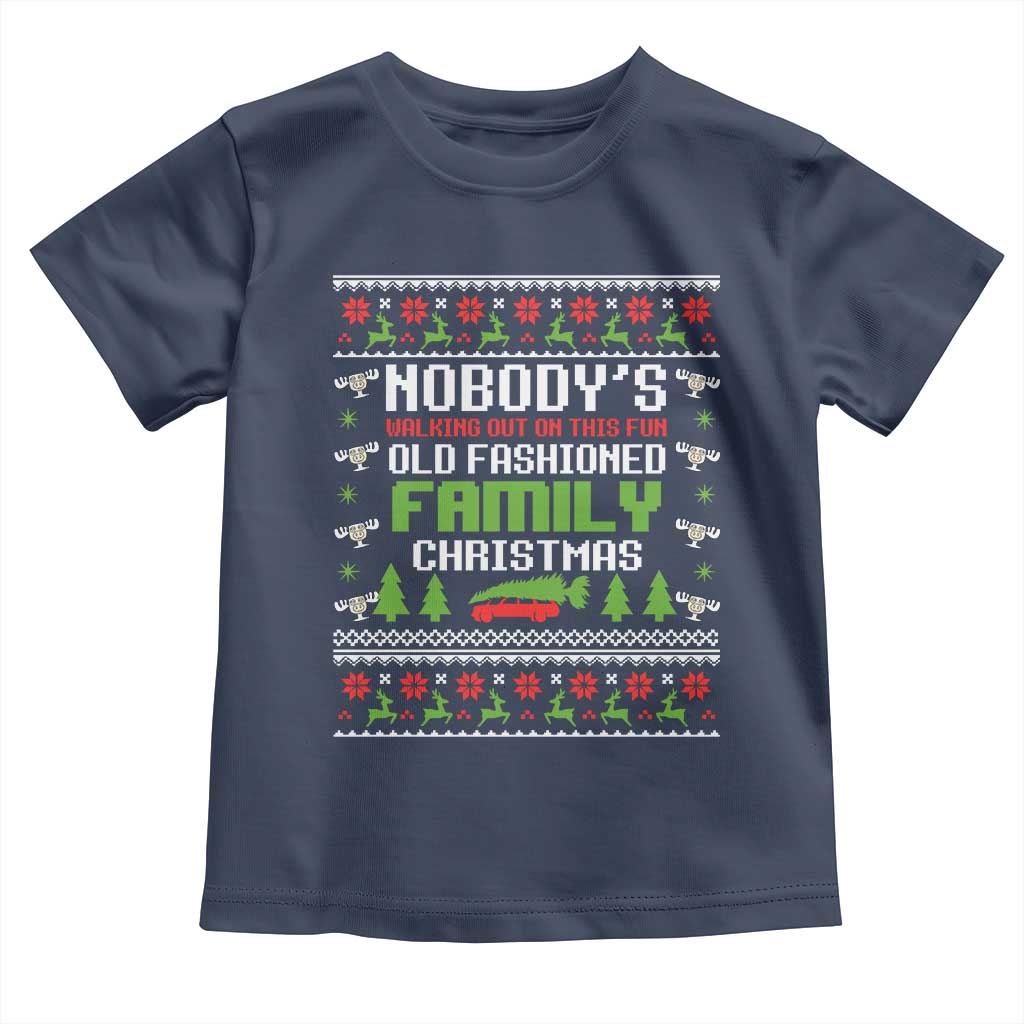 Funny Christmas Vacation Movie Toddler T Shirt Nobodys Walking Out On This Fun Old Fashioned Family Christmas - Wonder Print Shop