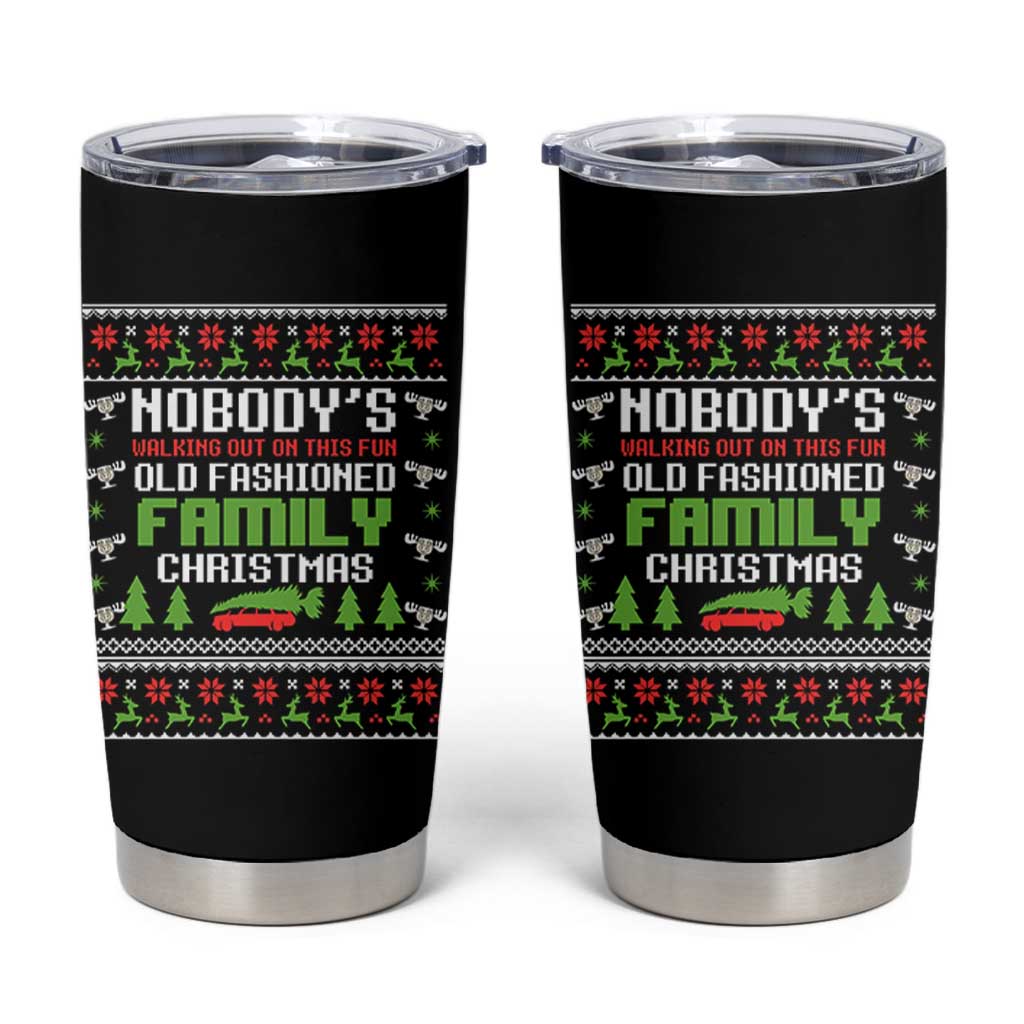 Funny Christmas Vacation Movie Tumbler Cup Nobodys Walking Out On This Fun Old Fashioned Family Christmas - Wonder Print Shop