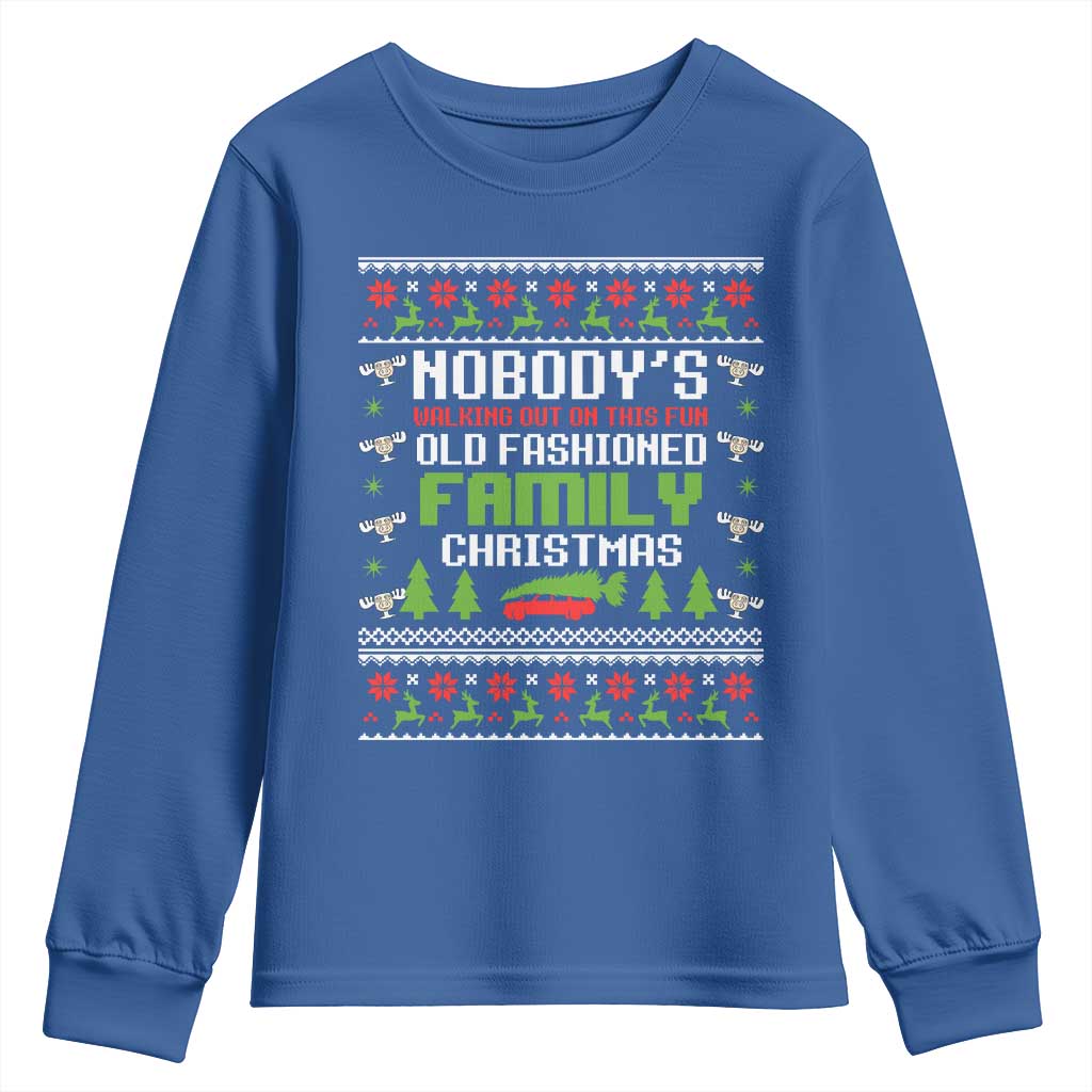 Funny Christmas Vacation Movie Youth Sweatshirt Nobodys Walking Out On This Fun Old Fashioned Family Christmas - Wonder Print Shop