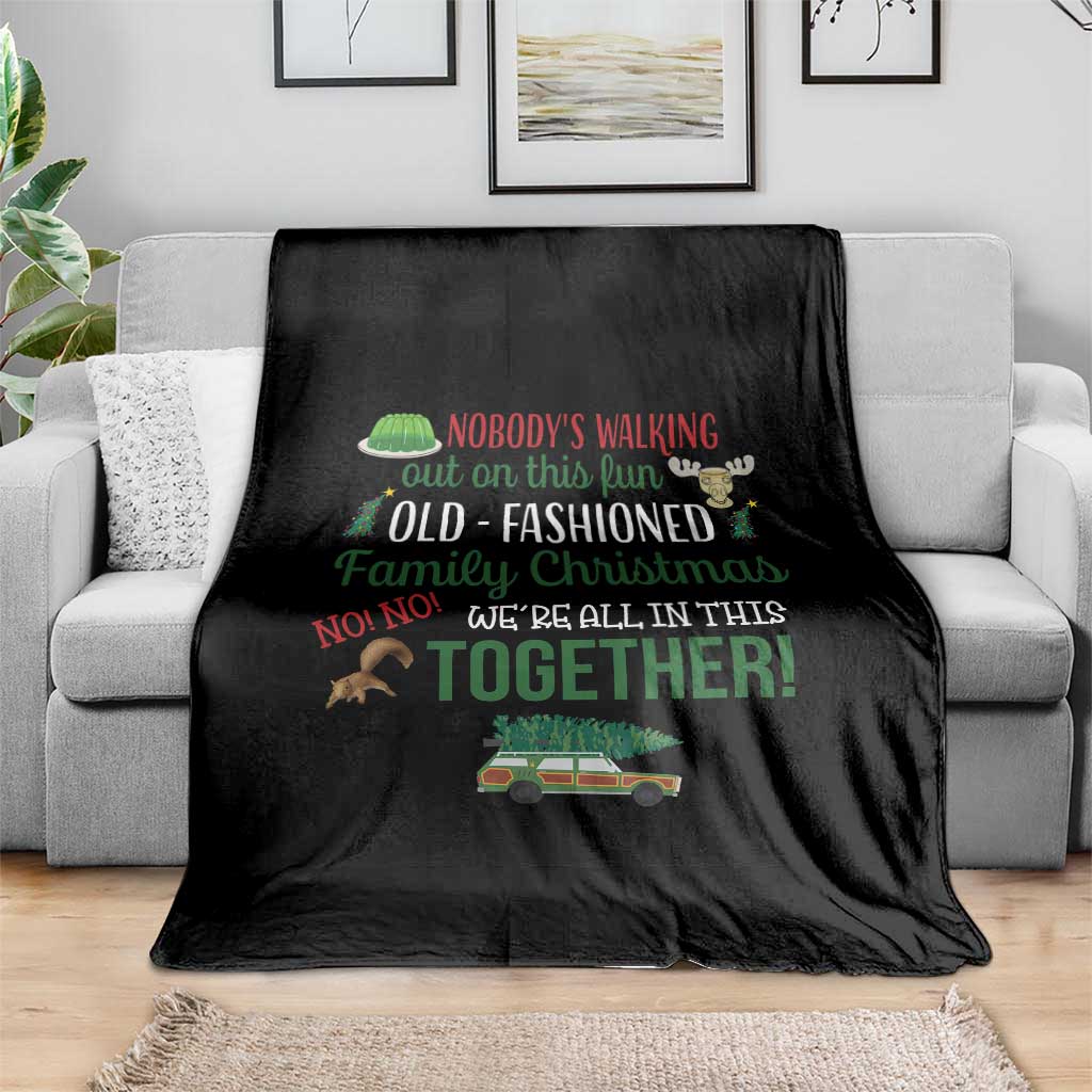 Funny Xmas Vacation Movie Throw Blanket Nobody Walking Out On This Fun Old Fashioned Family Christmas - Wonder Print Shop